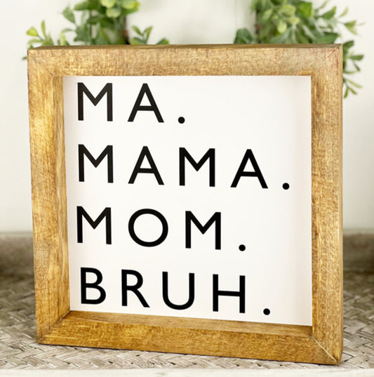 Ma. Mama. Mom. Bruh. Print